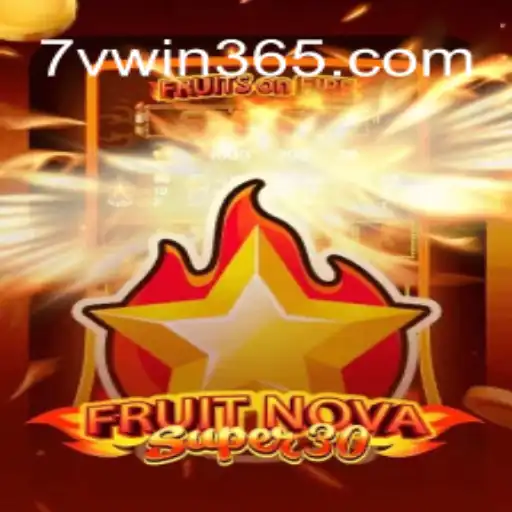 Exploring the Exciting World of FruitrNovaSupe30: Leveraging the Thrill of 7VWIN