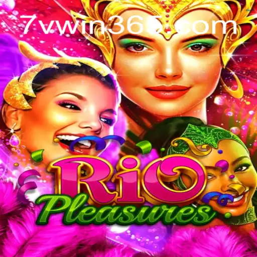 Exploring the Thrills of RioPleasures: A Journey into the Vibrant World of 7VWIN Gaming